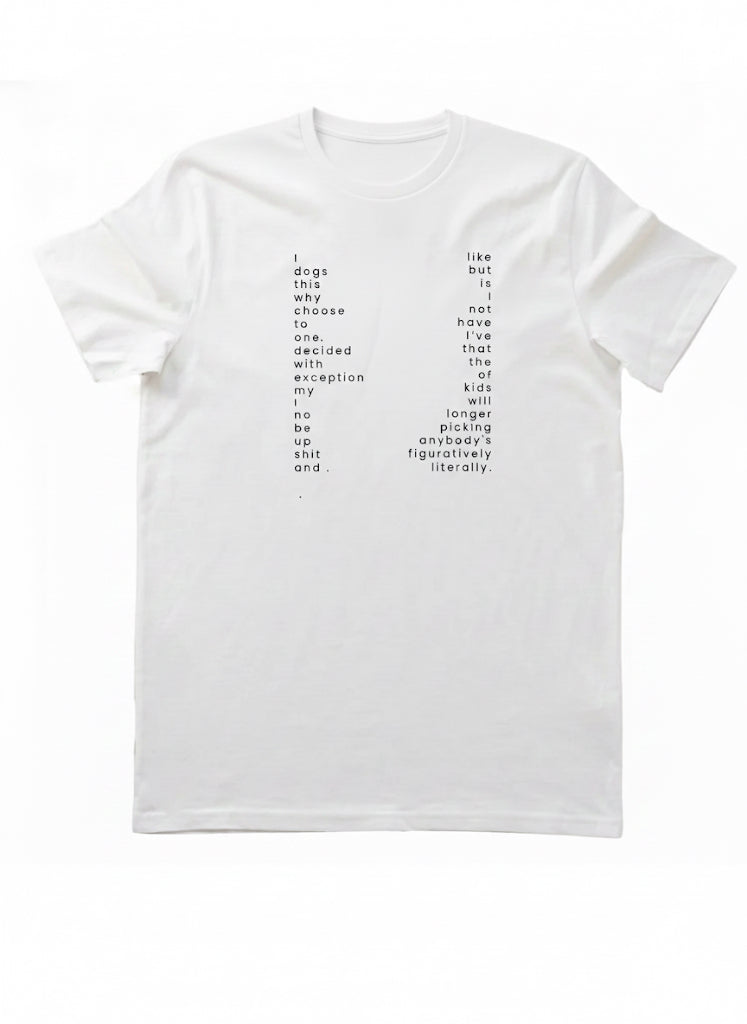 A white graphic T-shirt featuring a vertical, text-based poetic design.