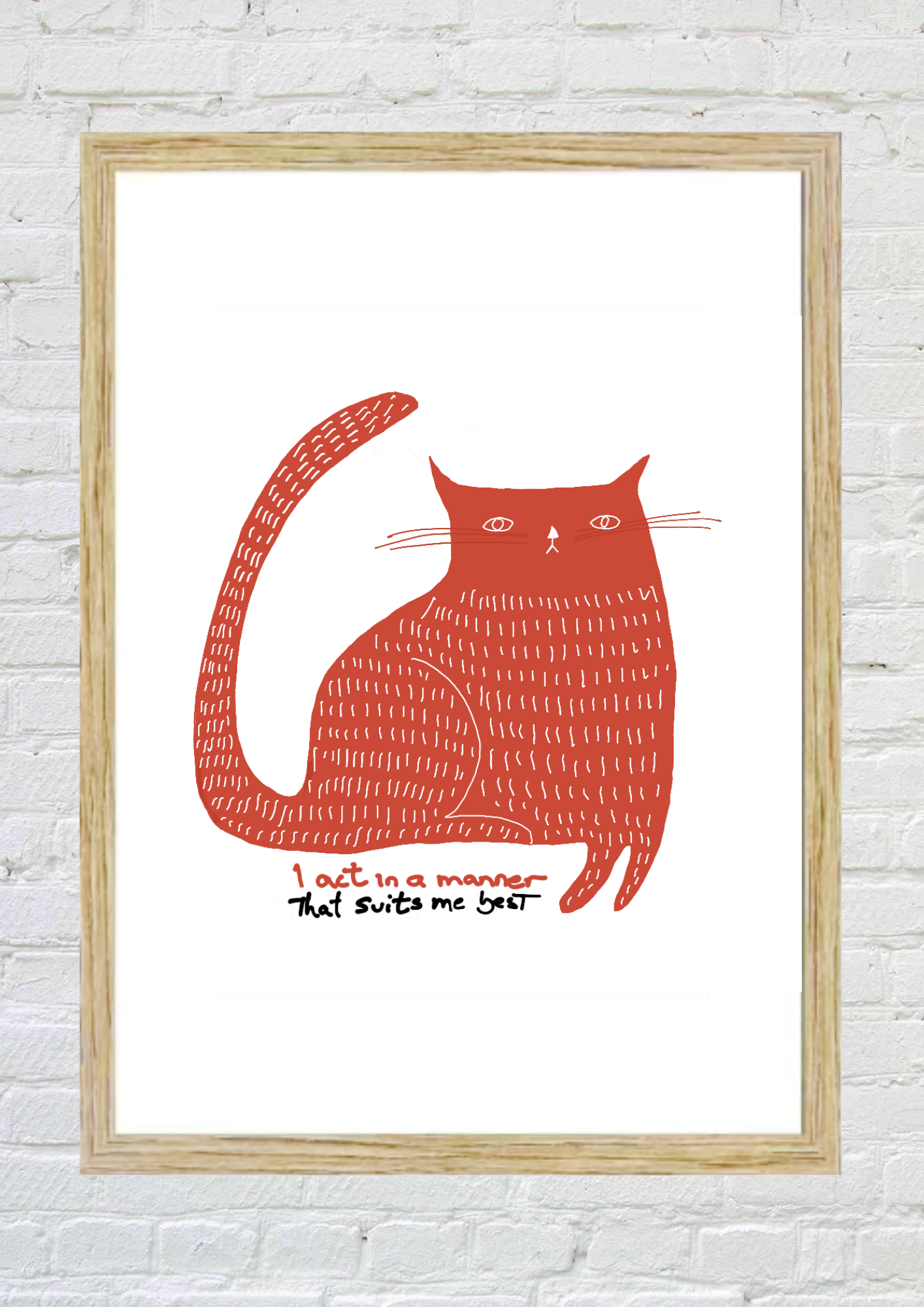 Framed artwork of a red cat with text “I act in a manner that suits me best”on a white background